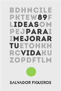 89 Ideas para mejorar tu vida