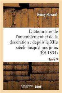 Dictionnaire de l'Ameublement Et de la Décoration.Tome IV, P-Z