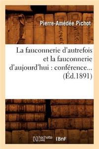 La Fauconnerie d'Autrefois Et La Fauconnerie d'Aujourd'hui: Conférence (Éd.1891)