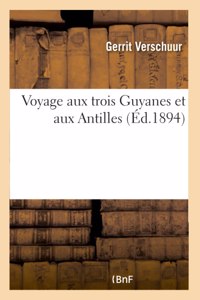 Voyage Aux Trois Guyanes Et Aux Antilles