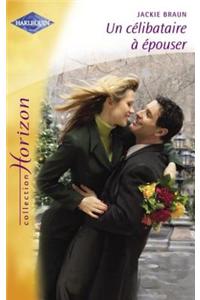 Un Celibataire a Epouser (Harlequin Horizon)