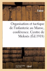 Organisation Et Tactique de l'Infanterie Au Maroc, Conférence. Centre de Perfectionnement de Meknès