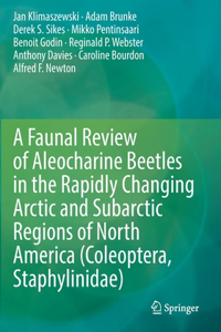 Faunal Review of Aleocharine Beetles in the Rapidly Changing Arctic and Subarctic Regions of North America (Coleoptera, Staphylinidae)