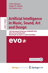 Artificial Intelligence in Music, Sound, Art and Design