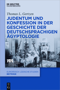 Judentum Und Konfession in Der Geschichte Der Deutschsprachigen Ägyptologie