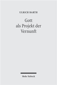 Gott als Projekt der Vernunft