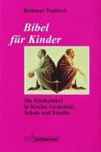 Bibel Fur Kinder: Die Kinderbibel in Kirche, Gemeinde, Schule Und Familie