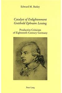 Catalyst of Enlightenment: Gotthold Ephraim Lessing