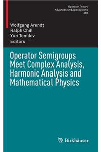 Operator Semigroups Meet Complex Analysis, Harmonic Analysis and Mathematical Physics