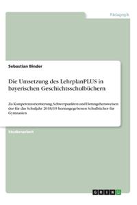 Die Umsetzung des LehrplanPLUS in bayerischen Geschichtsschulbüchern