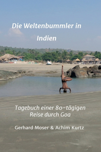 Weltenbummler in Indien: Tagebuch einer 80-tägigen Reise durch Goa