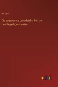 Die sogenannte Unverletzlichkeit der Landtagsabgeordneten