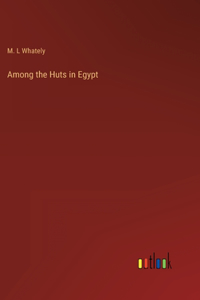 Among the Huts in Egypt