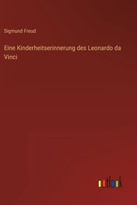 Eine Kinderheitserinnerung des Leonardo da Vinci