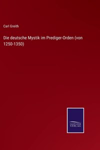 deutsche Mystik im Prediger-Orden (von 1250-1350)