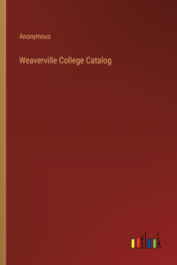 Weaverville College Catalog