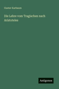 Die Lehre vom Tragischen nach Aristoteles