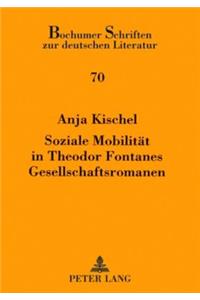 Soziale Mobilitaet in Theodor Fontanes Gesellschaftsromanen