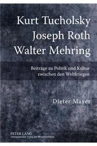 Kurt Tucholsky - Joseph Roth - Walter Mehring