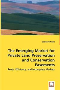 The Emerging Market for Private Land Preservation and Conservation Easements