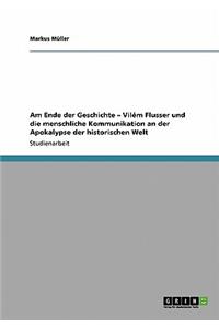 Am Ende der Geschichte - Vilém Flusser und die menschliche Kommunikation an der Apokalypse der historischen Welt