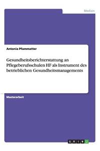 Gesundheitsberichterstattung an Pflegeberufsschulen HF als Instrument des betrieblichen Gesundheitsmanagements