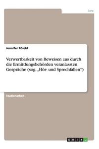 Verwertbarkeit von Beweisen aus durch die Ermittlungsbehörden veranlassten Gespräche (sog. "Hör- und Sprechfallen)