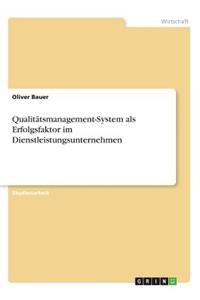 Qualitätsmanagement-System als Erfolgsfaktor im Dienstleistungsunternehmen