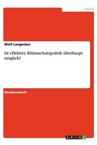 Ist effektive Klimaschutzpolitik überhaupt möglich?