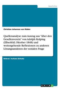 Quellenanalyse zum Auszug aus über den Gesellenverein von Adolph Kolping (Elberfeld, Oktober 1848) und weitergehende Reflexionen zu anderen Lösungsansätzen der sozialen Frage