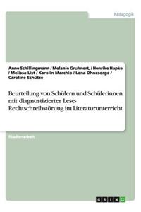 Beurteilung von Schülern und Schülerinnen mit diagnostizierter Lese- Rechtschreibstörung im Literaturunterricht