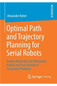 Optimal Path and Trajectory Planning for Serial Robots