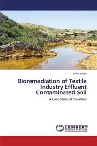 Bioremediation of Textile Industry Effluent Contaminated Soil