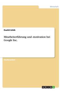 Mitarbeiterführung und -motivation bei Google Inc.