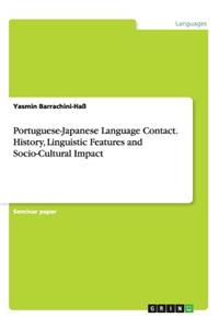 Portuguese-Japanese Language Contact. History, Linguistic Features and Socio-Cultural Impact