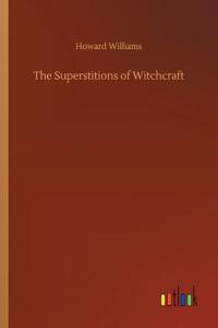 The Superstitions of Witchcraft