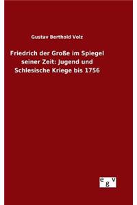 Friedrich der Große im Spiegel seiner Zeit
