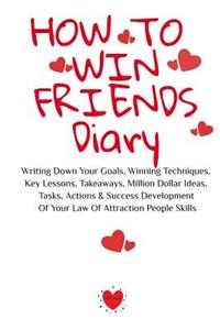 How To Win Friends Diary