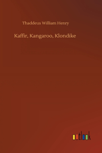 Kaffir, Kangaroo, Klondike