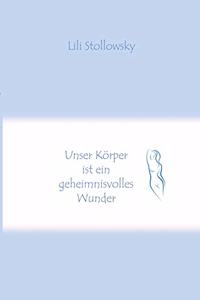 Unser Körper ist ein geheimnisvolles Wunder