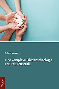 Eine Komplexe Friedenstheologie Und Friedensethik