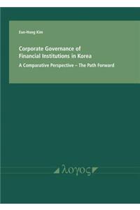 Corporate Governance of Financial Institutions in Korea in a Comparative Perspective