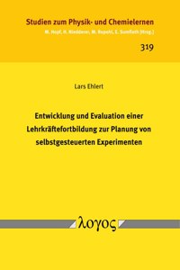 Entwicklung Und Evaluation Einer Lehrkraftefortbildung Zur Planung Von Selbstgesteuerten Experimenten
