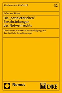 Die 'Sozialethischen' Einschrankungen Des Notwehrrechts