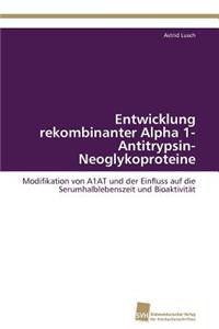 Entwicklung rekombinanter Alpha 1-Antitrypsin-Neoglykoproteine