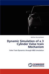 Dynamic Simulation of a 3 Cylinder Valve train Mechanism