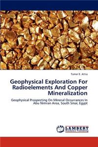 Geophysical Exploration for Radioelements and Copper Mineralization
