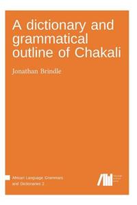 A dictionary and grammatical outline of Chakali