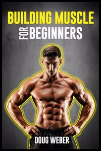 Building Muscle for Beginners