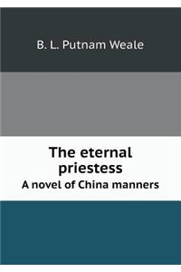 The eternal priestess A novel of China manners
